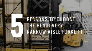 5 Reasons to Choose Bendi Very Narrow Aisle Forklift